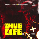 Preto – Thug Life II Ft. Evado, Aguero Banks Preto - Thug Life II Ft. Evado, Aguero Banks
