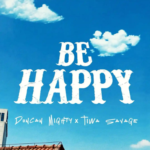 Duncan Mighty – Be Happy Ft. Tiwa Savage Duncan Mighty – Be Happy Ft. Tiwa Savage
