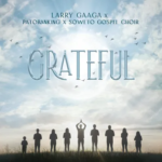 Larry Gaaga - Grateful Ft. Patoranking & Soweto Spiritual Singers