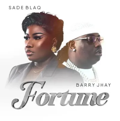 Sade Blaq - Fortune Ft. Barry Jhay