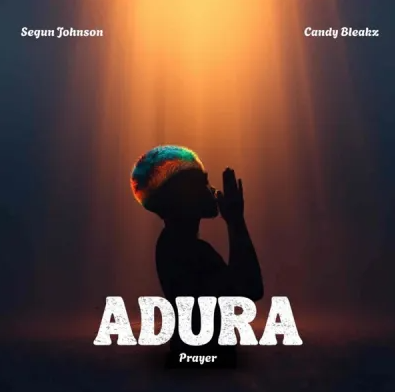 Segun Johnson - Adura Ft. Candy Bleakz