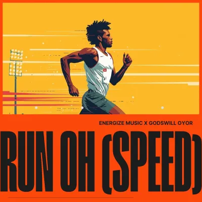 Energize Music - RUN OH (SPEED) Ft. Godswill Oyor