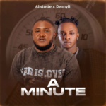 Alistuste - A Minute Ft. DennyB