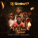 DJ Gasket - Let Them Know Ft. Terry Apala, Hotkid & Magnito